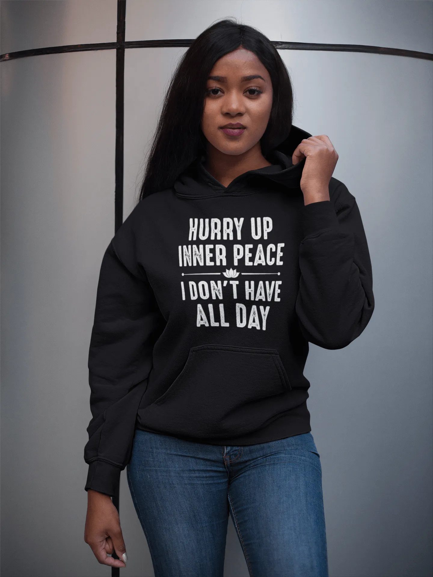 Funny!!! Hurry Up Inner Peace I Don't Have All Day - Unisex Hoodie Man and Woman Casual Hoodie