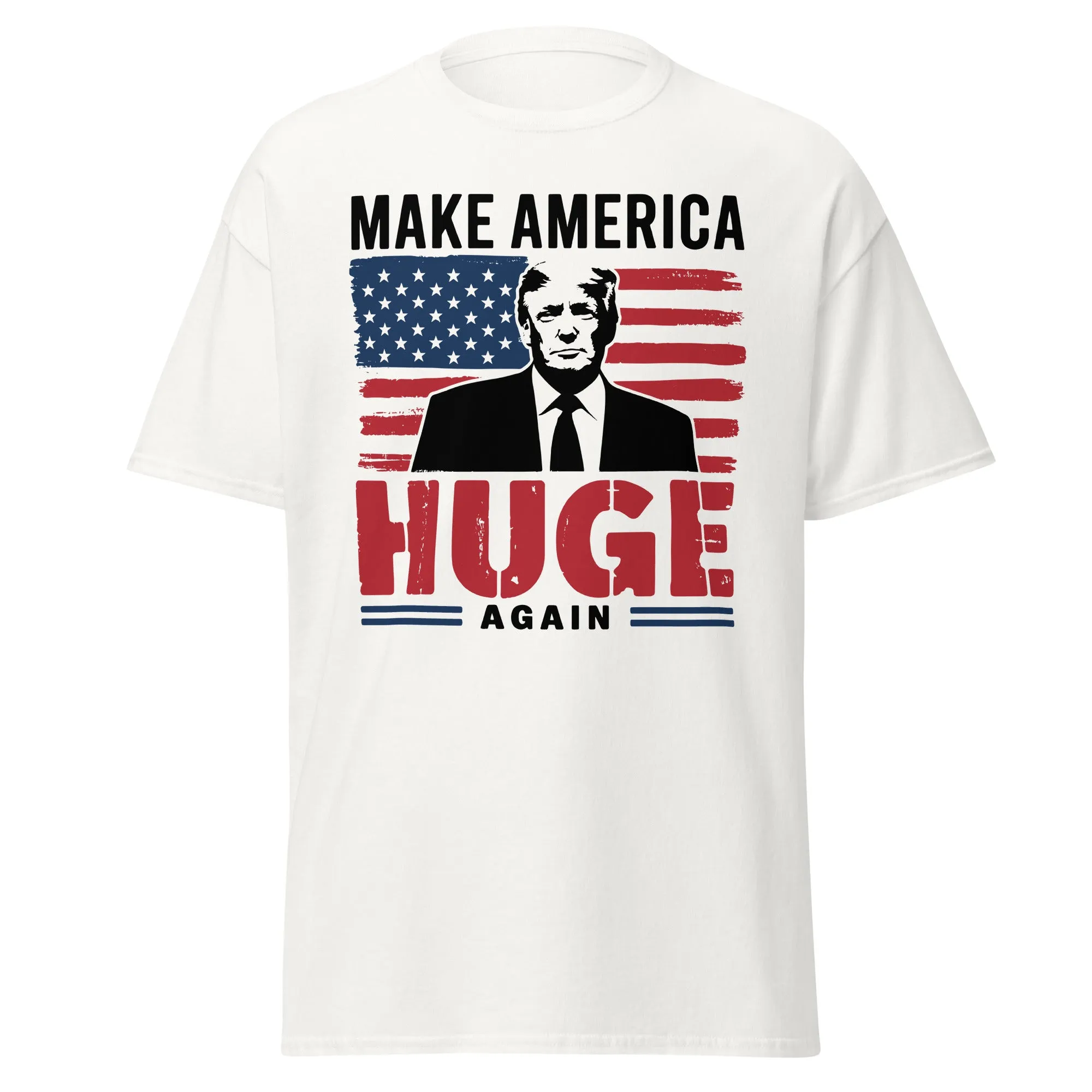 Make America Huge Again Donald Trump Unisex classic tee