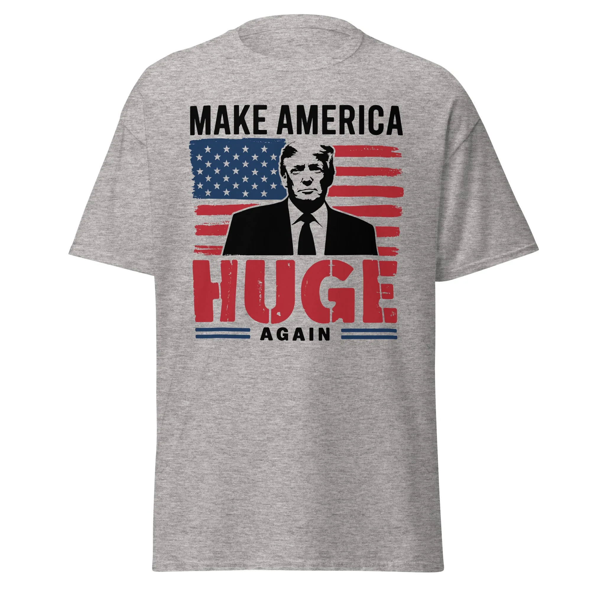 Make America Huge Again Donald Trump Unisex classic tee