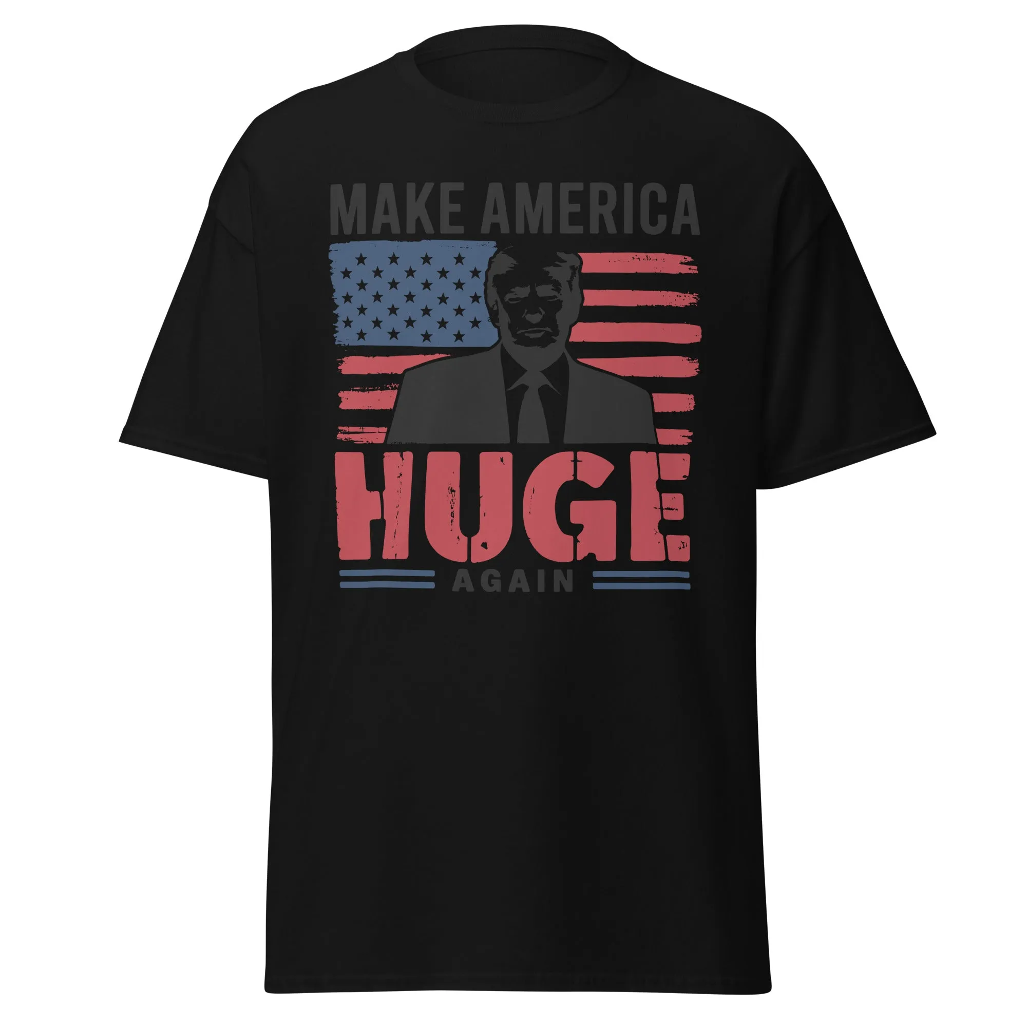 Make America Huge Again Donald Trump Unisex classic tee