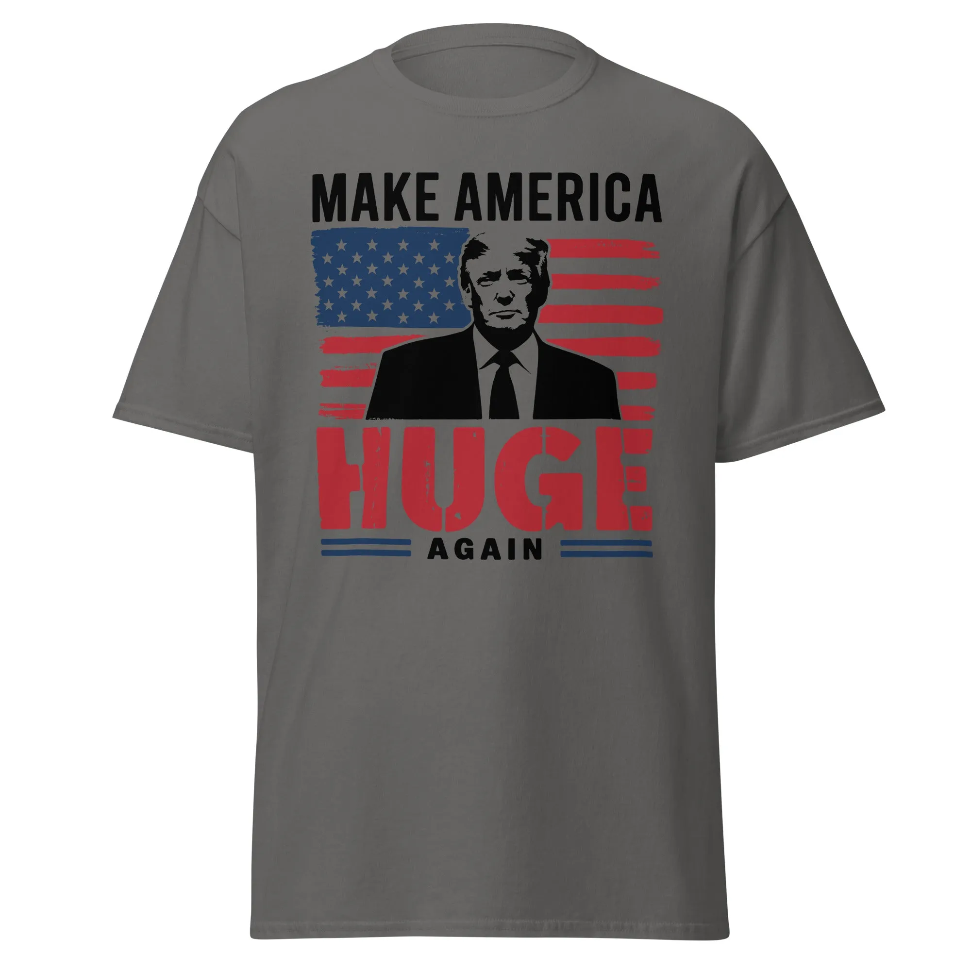 Make America Huge Again Donald Trump Unisex classic tee