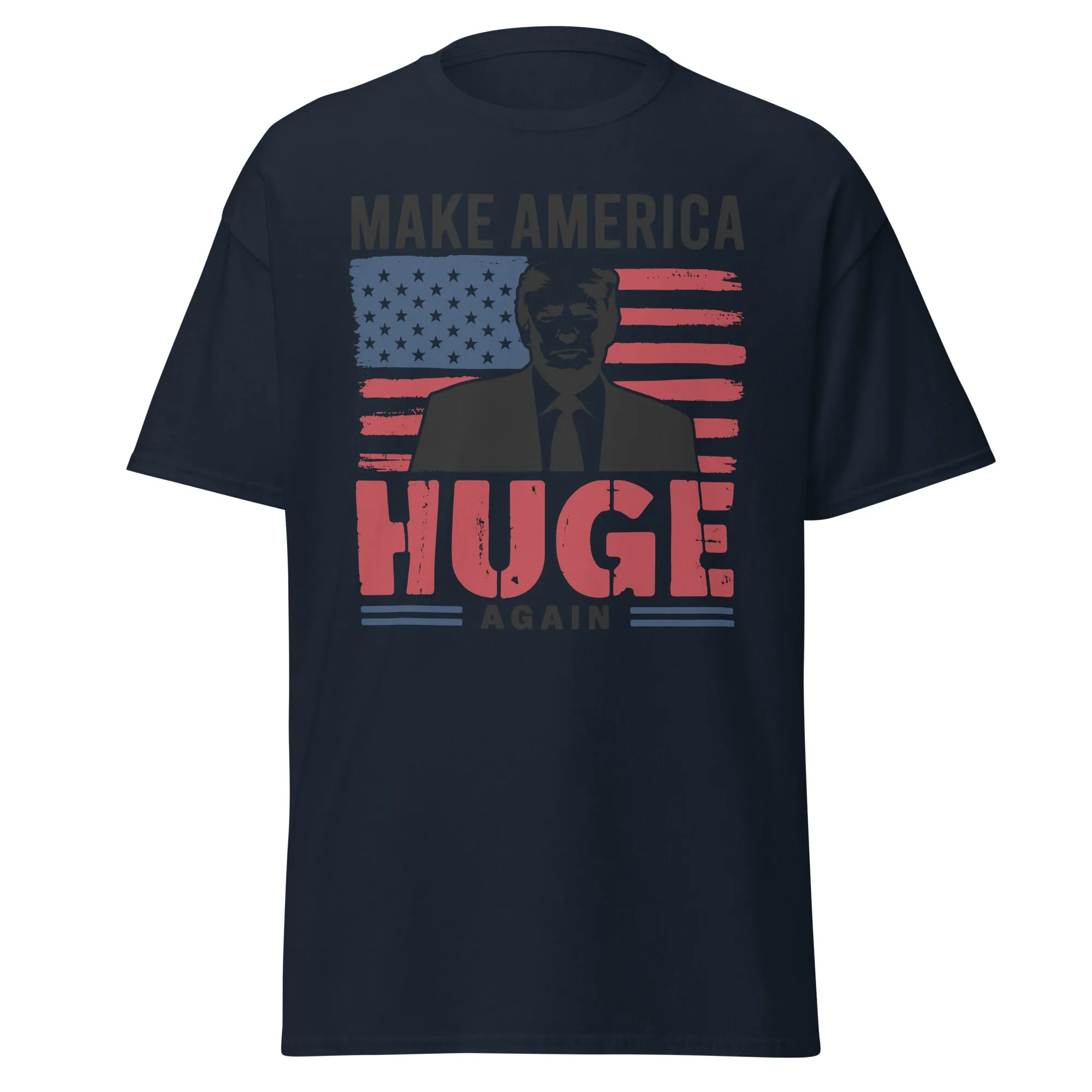 Make America Huge Again Donald Trump Unisex classic tee