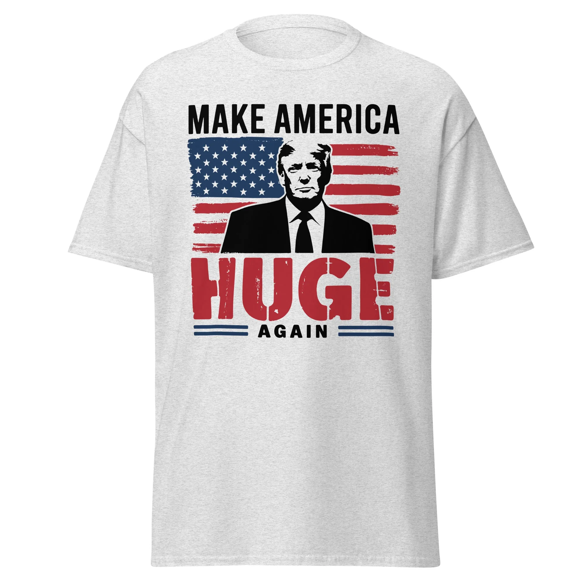 Make America Huge Again Donald Trump Unisex classic tee